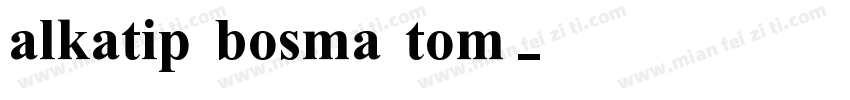 alkatip bosma tom字体转换